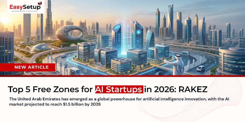 Top 5 Free Zones for AI Startups in UAE 2026: RAKEZ, IFZA, DMCC Guide