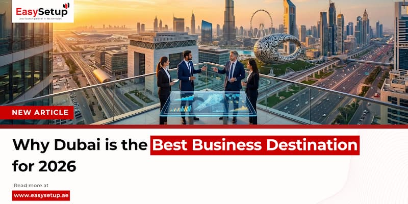 Why Dubai is the Best Business Destination for 2026